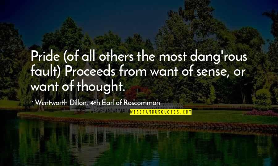 Dillon Quotes By Wentworth Dillon, 4th Earl Of Roscommon: Pride (of all others the most dang'rous fault)