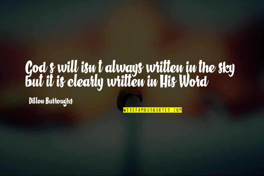 Dillon's Quotes By Dillon Burroughs: God's will isn't always written in the sky,