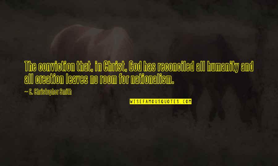 Dillydally Quotes By C. Christopher Smith: The conviction that, in Christ, God has reconciled Dillydally Quotes By C. Christopher Smith: The conviction that, in Christ, God has reconciled