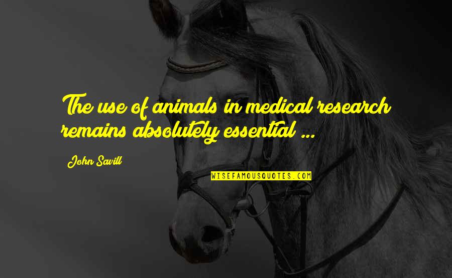 Dilmenler Quotes By John Savill: The use of animals in medical research remains