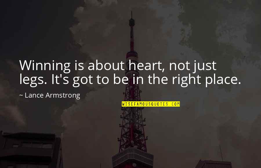 Dilmore Quotes By Lance Armstrong: Winning is about heart, not just legs. It's