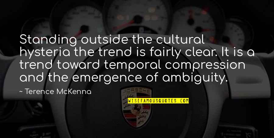 Dilmurod Sultanov Quotes By Terence McKenna: Standing outside the cultural hysteria the trend is Dilmurod Sultanov Quotes By Terence McKenna: Standing outside the cultural hysteria the trend is