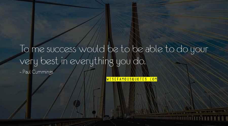 Dilnoza Akbarova Quotes By Paul Cummings: To me success would be to be able
