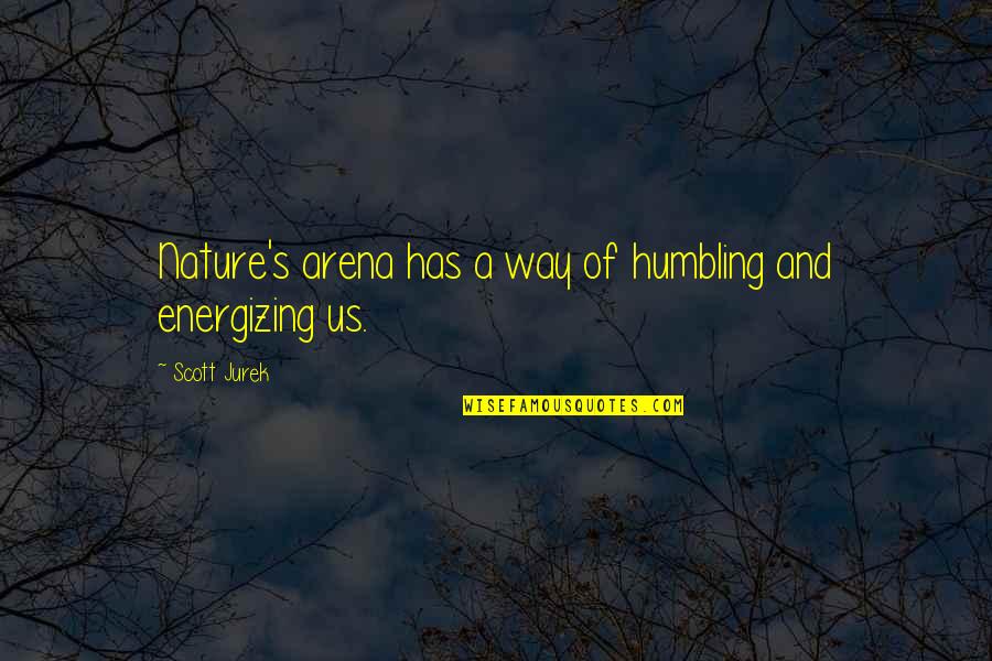 Dilruba Instrument Quotes By Scott Jurek: Nature's arena has a way of humbling and Dilruba Instrument Quotes By Scott Jurek: Nature's arena has a way of humbling and