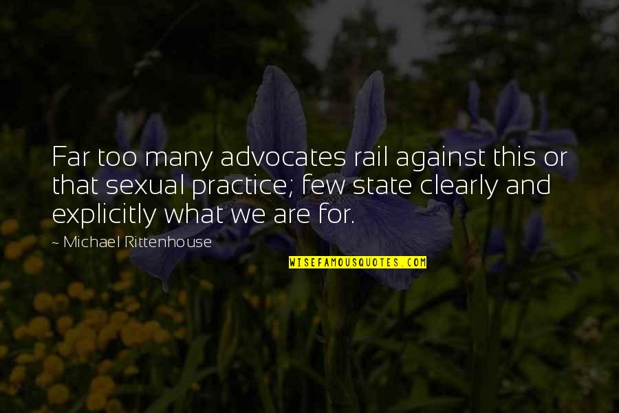 Diltz Sons Quotes By Michael Rittenhouse: Far too many advocates rail against this or