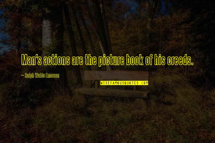 Diluated Quotes By Ralph Waldo Emerson: Man's actions are the picture book of his Diluated Quotes By Ralph Waldo Emerson: Man's actions are the picture book of his