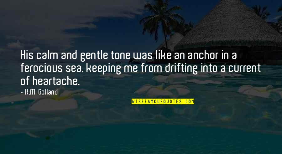 Diluation Quotes By K.M. Golland: His calm and gentle tone was like an