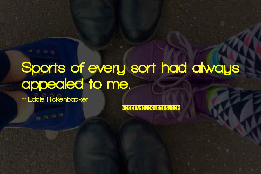 Diluida Quotes By Eddie Rickenbacker: Sports of every sort had always appealed to Diluida Quotes By Eddie Rickenbacker: Sports of every sort had always appealed to