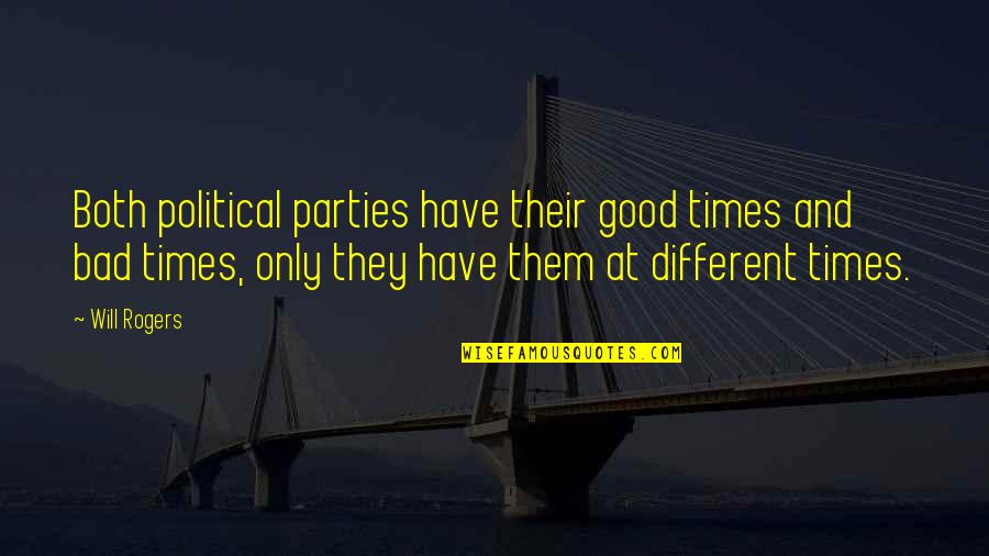 Diluida Quotes By Will Rogers: Both political parties have their good times and Diluida Quotes By Will Rogers: Both political parties have their good times and