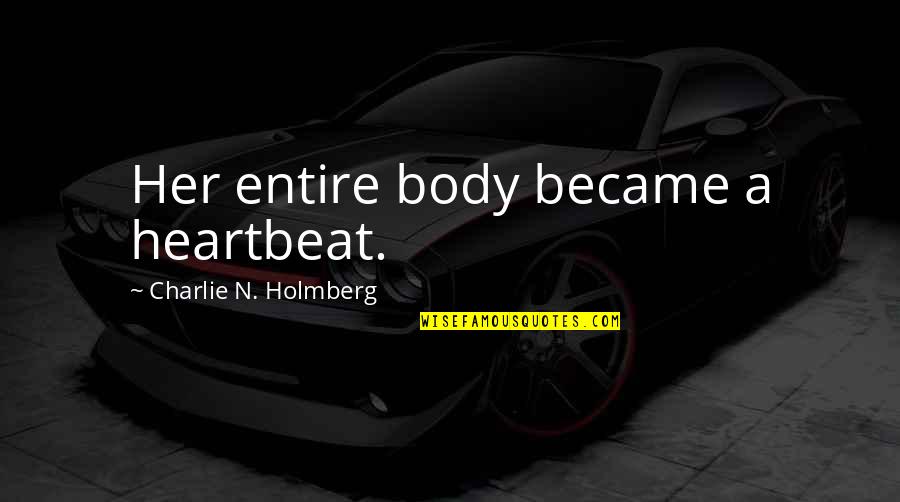 Diluir En Quotes By Charlie N. Holmberg: Her entire body became a heartbeat.