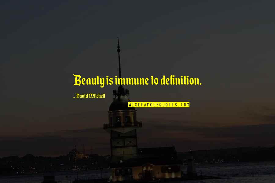 Dilum Amunugama Quotes By David Mitchell: Beauty is immune to definition.