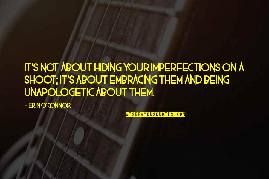 Dilum Bmk Quotes By Erin O'Connor: It's not about hiding your imperfections on a