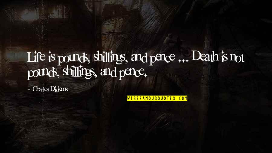 Dilustro Quotes By Charles Dickens: Life is pounds, shillings, and pence ... Death