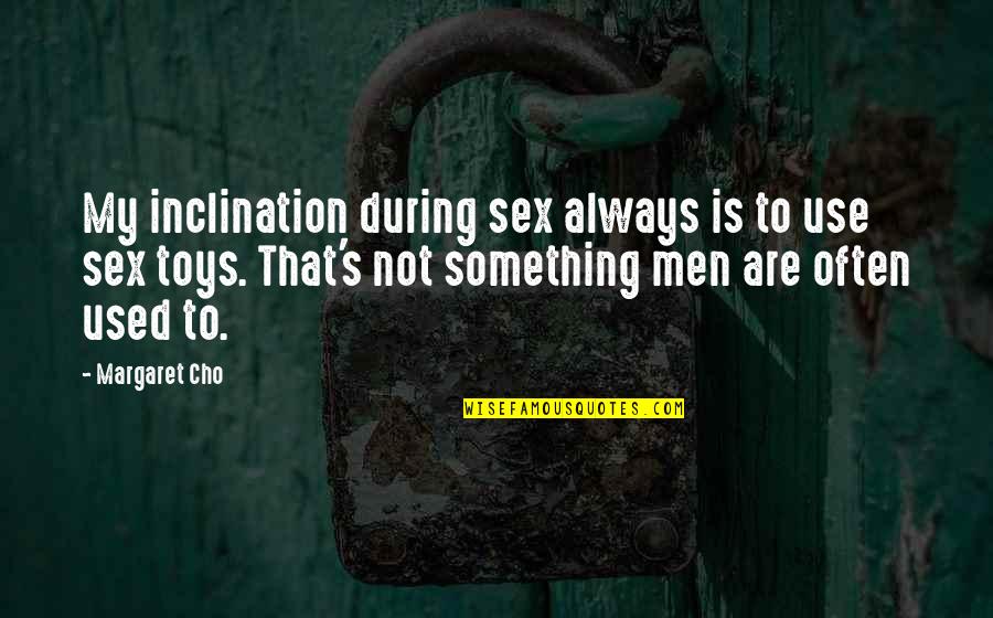 Dilustro Shark Quotes By Margaret Cho: My inclination during sex always is to use Dilustro Shark Quotes By Margaret Cho: My inclination during sex always is to use