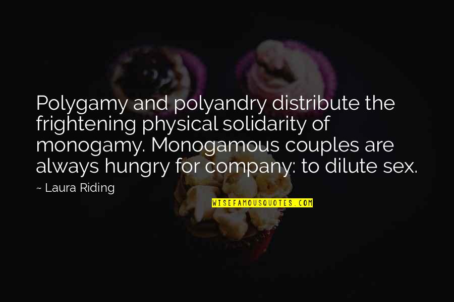 Dilute Quotes By Laura Riding: Polygamy and polyandry distribute the frightening physical solidarity