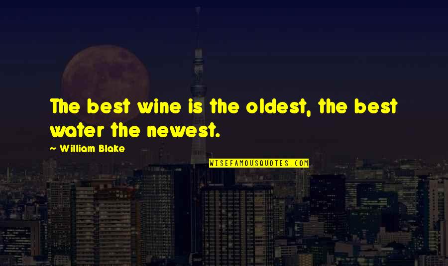 Diluted Crossword Quotes By William Blake: The best wine is the oldest, the best