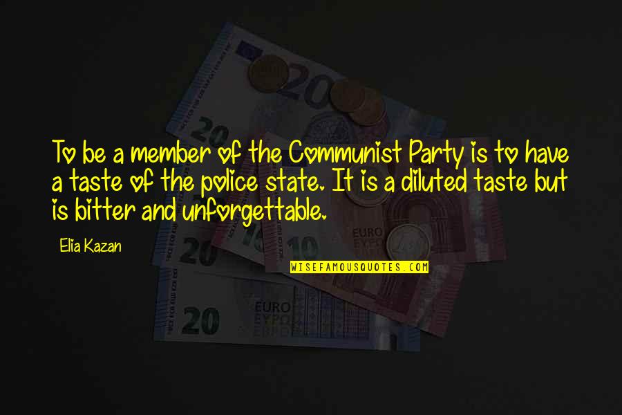 Diluted Quotes By Elia Kazan: To be a member of the Communist Party Diluted Quotes By Elia Kazan: To be a member of the Communist Party