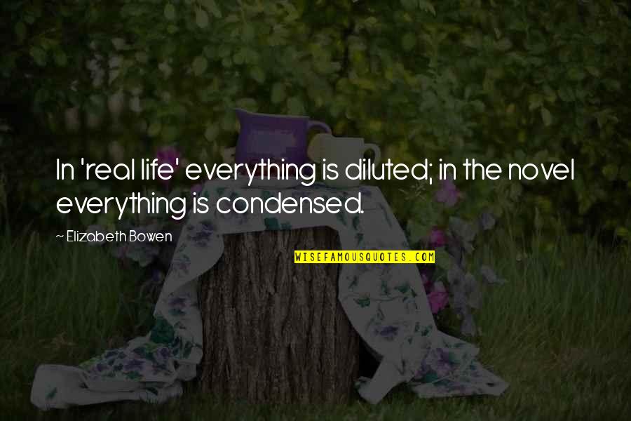 Diluted Quotes By Elizabeth Bowen: In 'real life' everything is diluted; in the