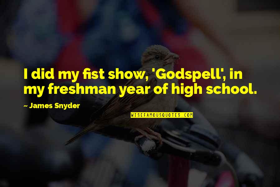 Diluting Quotes By James Snyder: I did my fist show, 'Godspell', in my