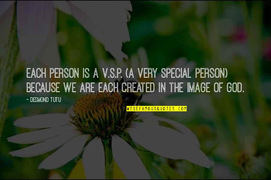 Dilutions Quotes By Desmond Tutu: Each person is a V.S.P. (a Very Special