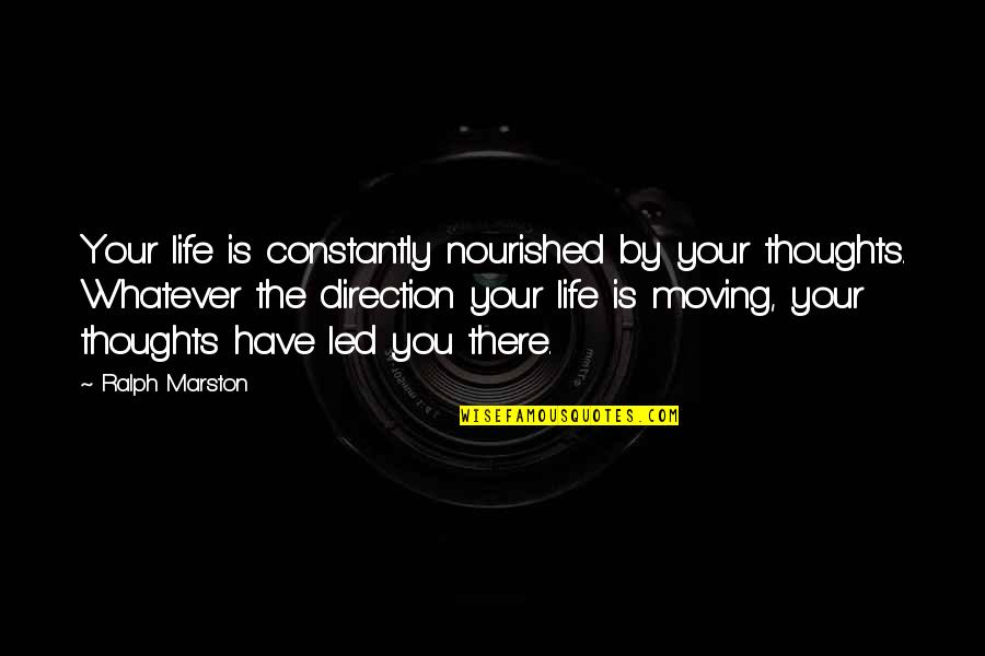 Diluvial Define Quotes By Ralph Marston: Your life is constantly nourished by your thoughts.