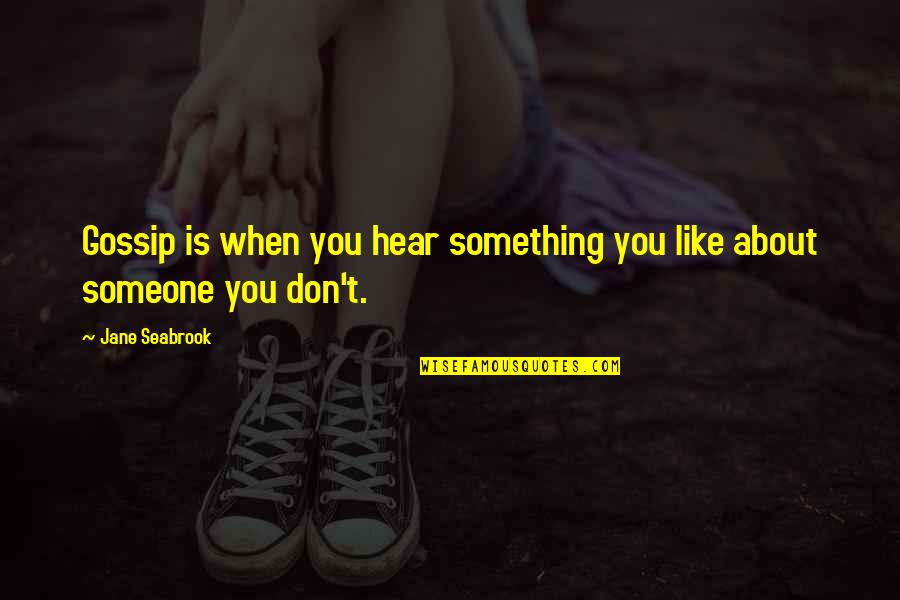 Dilwale Best Quotes By Jane Seabrook: Gossip is when you hear something you like