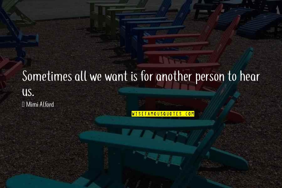 Dilwale Famous Quotes By Mimi Alford: Sometimes all we want is for another person Dilwale Famous Quotes By Mimi Alford: Sometimes all we want is for another person