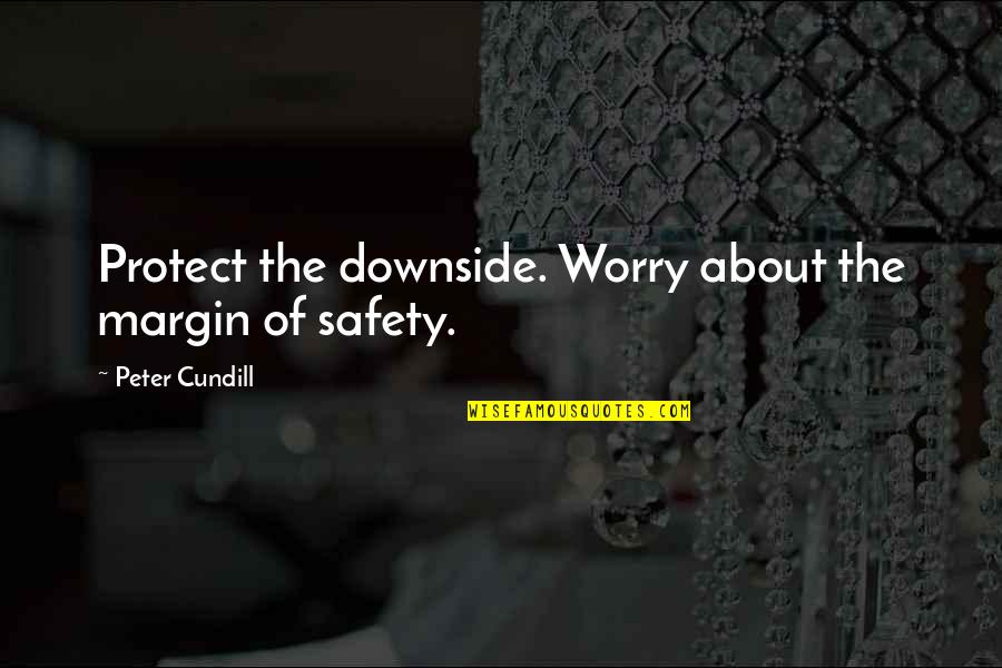 Dilwale Movie Quotes By Peter Cundill: Protect the downside. Worry about the margin of Dilwale Movie Quotes By Peter Cundill: Protect the downside. Worry about the margin of