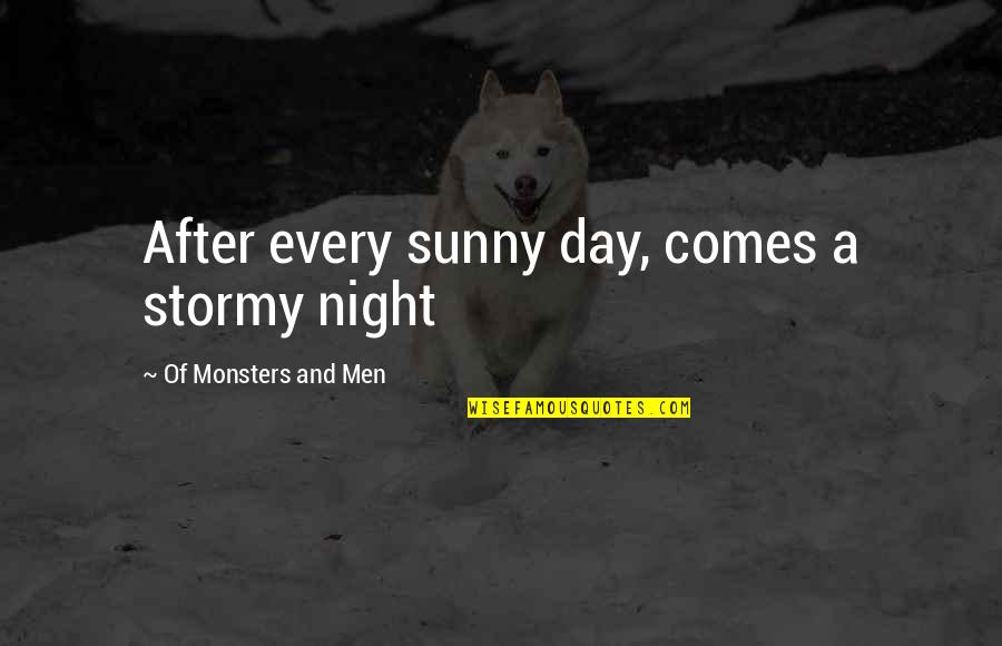 Dilwyn Davies Quotes By Of Monsters And Men: After every sunny day, comes a stormy night Dilwyn Davies Quotes By Of Monsters And Men: After every sunny day, comes a stormy night