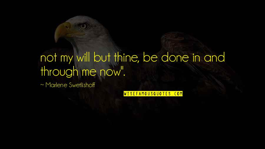 Dilys Hamlett Quotes By Marlene Swetlishoff: not my will but thine, be done in