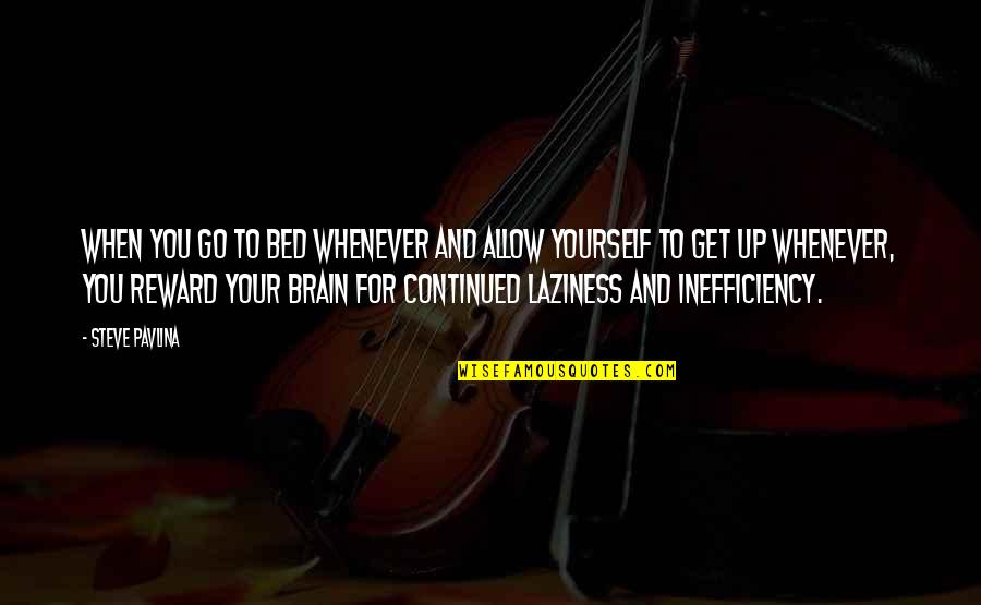 Dim Light Quote Quotes By Steve Pavlina: When you go to bed whenever and allow