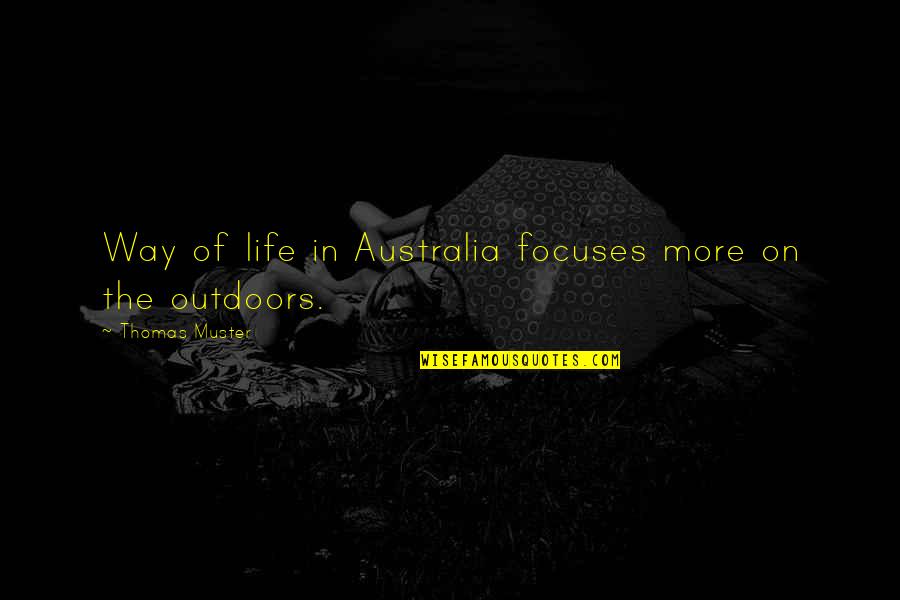 Dim Light Quote Quotes By Thomas Muster: Way of life in Australia focuses more on
