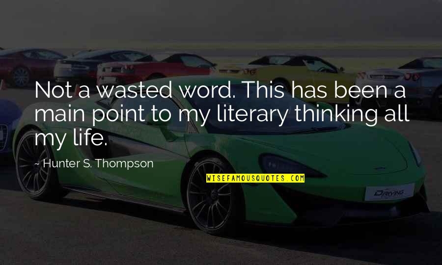 Dim Sum Quotes By Hunter S. Thompson: Not a wasted word. This has been a