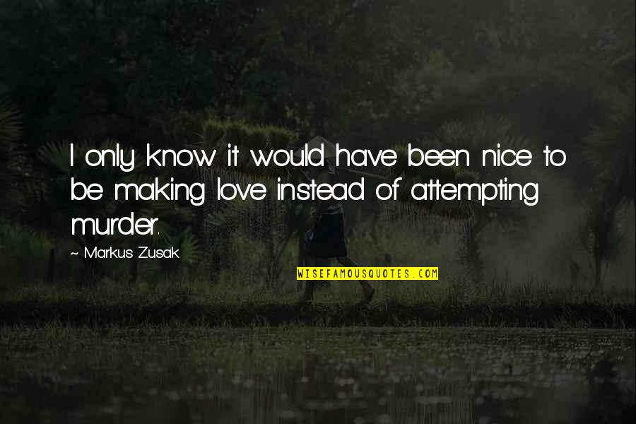 Dima Bilan Quotes By Markus Zusak: I only know it would have been nice