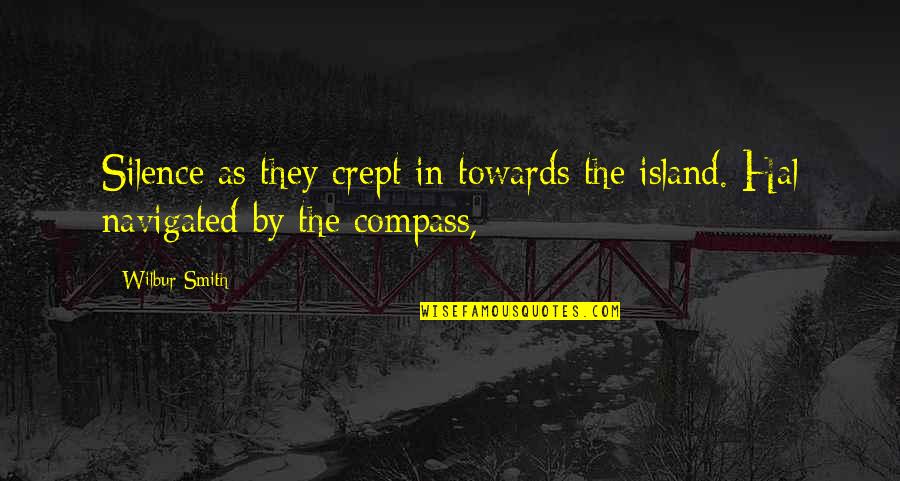 Dima Quotes By Wilbur Smith: Silence as they crept in towards the island.