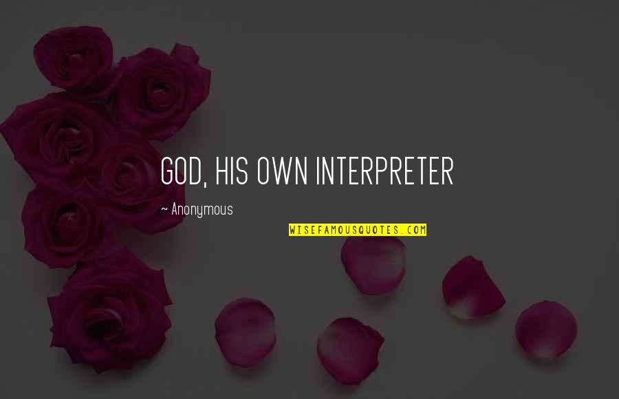 Dimaculangan Dimaculangan Quotes By Anonymous: GOD, HIS OWN INTERPRETER