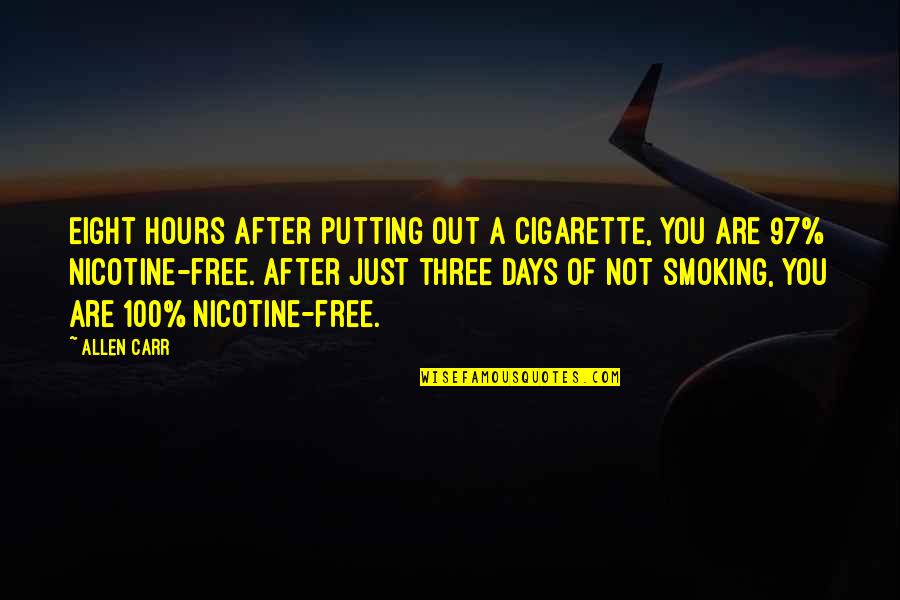 Dimaki Di Quotes By Allen Carr: Eight hours after putting out a cigarette, you Dimaki Di Quotes By Allen Carr: Eight hours after putting out a cigarette, you
