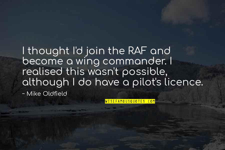 Dimaki Travel Quotes By Mike Oldfield: I thought I'd join the RAF and become