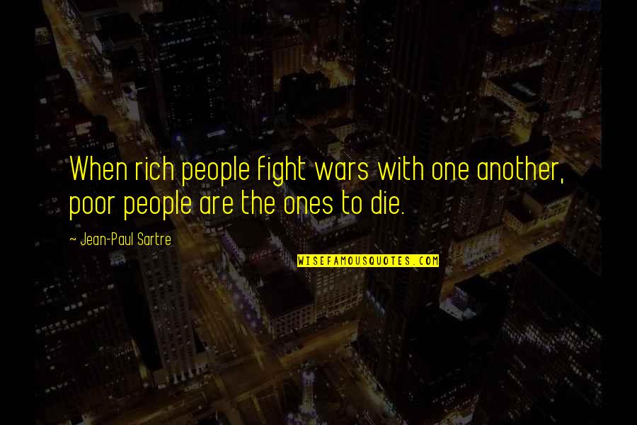 Dimanche Quotes By Jean-Paul Sartre: When rich people fight wars with one another,