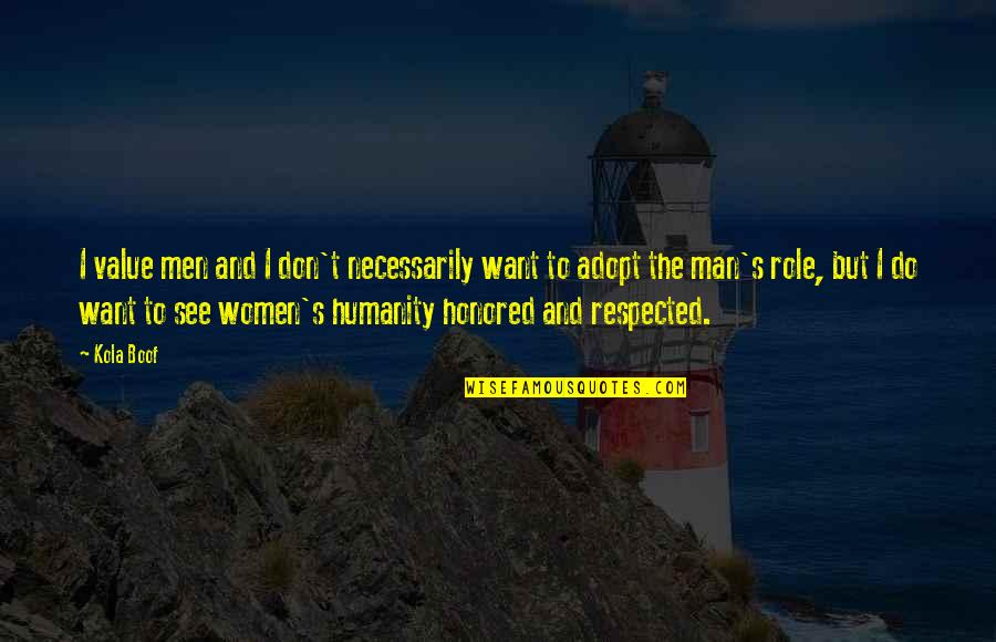 Dimanche Quotes By Kola Boof: I value men and I don't necessarily want