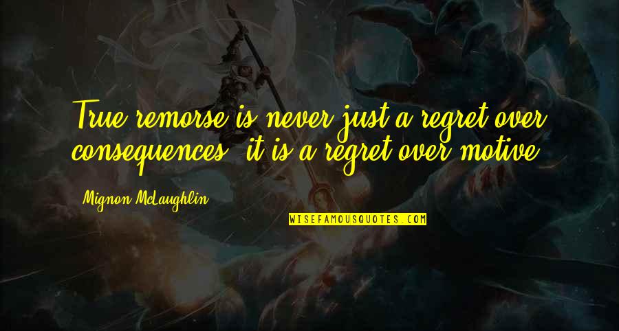 Dimanche Sport Quotes By Mignon McLaughlin: True remorse is never just a regret over