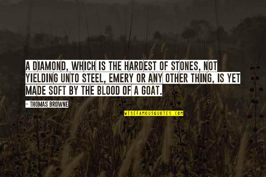 Dimannos Quotes By Thomas Browne: A diamond, which is the hardest of stones,