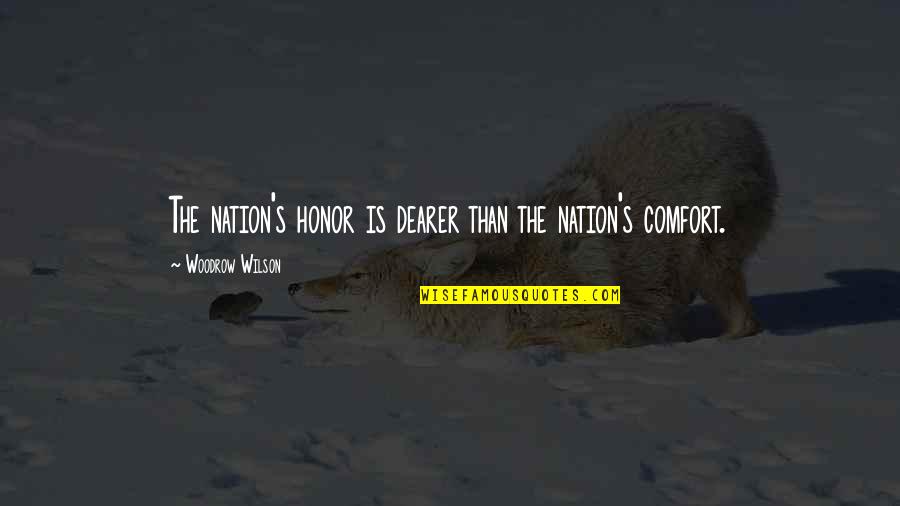Dimannos Quotes By Woodrow Wilson: The nation's honor is dearer than the nation's