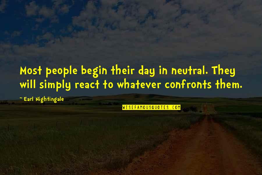 Dimaporo Vs Hret Quotes By Earl Nightingale: Most people begin their day in neutral. They Dimaporo Vs Hret Quotes By Earl Nightingale: Most people begin their day in neutral. They