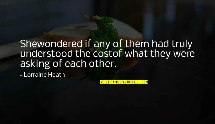 Dimaporo Vs Hret Quotes By Lorraine Heath: Shewondered if any of them had truly understood Dimaporo Vs Hret Quotes By Lorraine Heath: Shewondered if any of them had truly understood