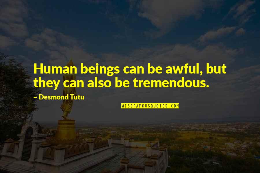 Dimartino Quotes By Desmond Tutu: Human beings can be awful, but they can