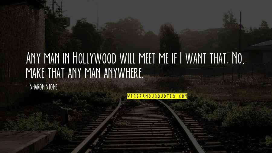 Dimarzio X2n Quotes By Sharon Stone: Any man in Hollywood will meet me if