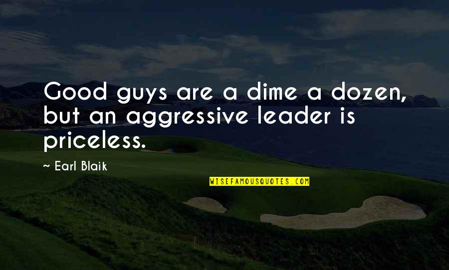 Dime Quotes By Earl Blaik: Good guys are a dime a dozen, but