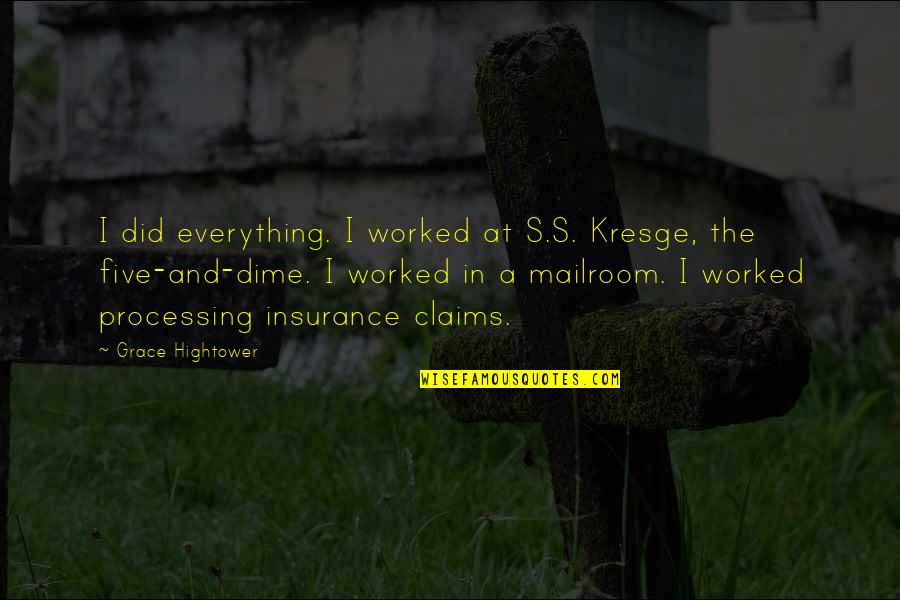 Dime Quotes By Grace Hightower: I did everything. I worked at S.S. Kresge,