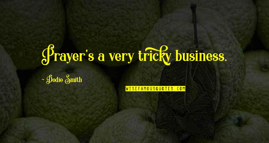 Dime Store Alchemy Quotes By Dodie Smith: Prayer's a very tricky business.